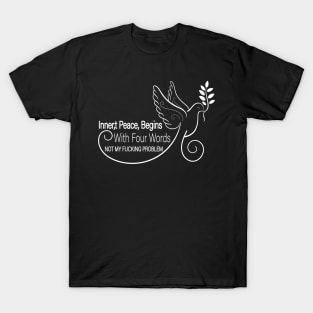 inner peace begins with four words, peace pigeon T-Shirt